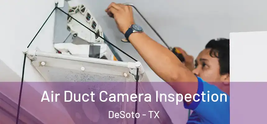 Air Duct Camera Inspection DeSoto - TX
