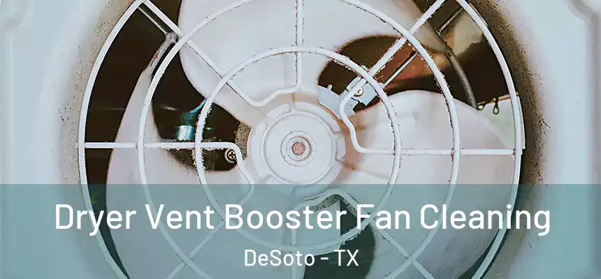  Dryer Vent Booster Fan Cleaning DeSoto - TX