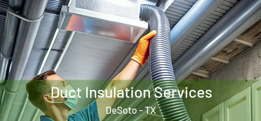  Duct Insulation Services DeSoto - TX