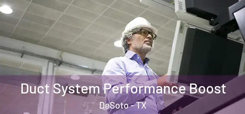  Duct System Performance Boost DeSoto - TX