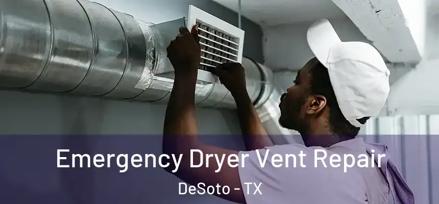  Emergency Dryer Vent Repair DeSoto - TX