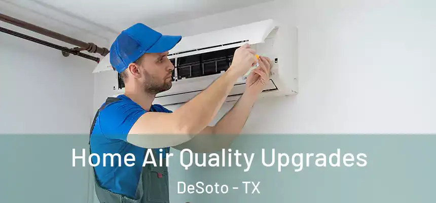  Home Air Quality Upgrades DeSoto - TX