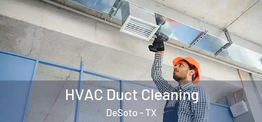  HVAC Duct Cleaning DeSoto - TX