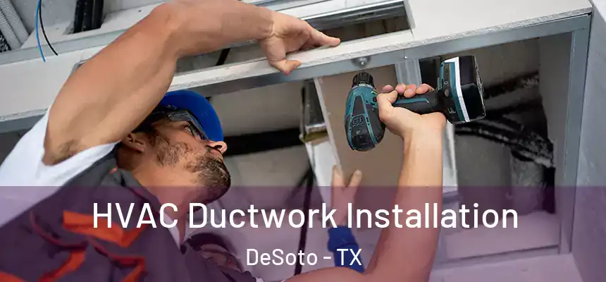  HVAC Ductwork Installation DeSoto - TX