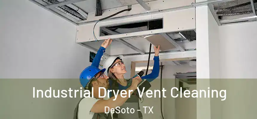  Industrial Dryer Vent Cleaning DeSoto - TX
