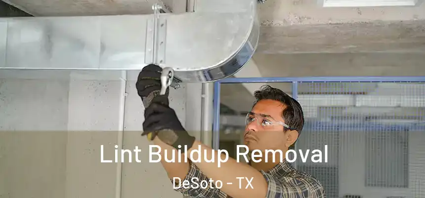  Lint Buildup Removal DeSoto - TX