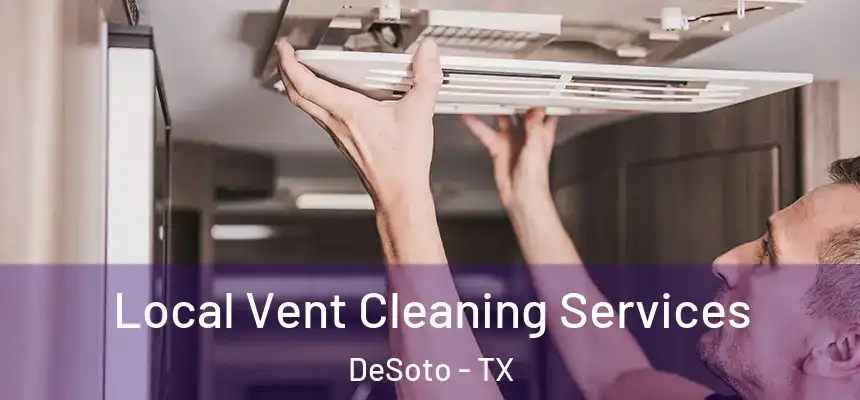  Local Vent Cleaning Services DeSoto - TX