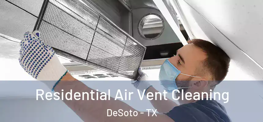  Residential Air Vent Cleaning DeSoto - TX