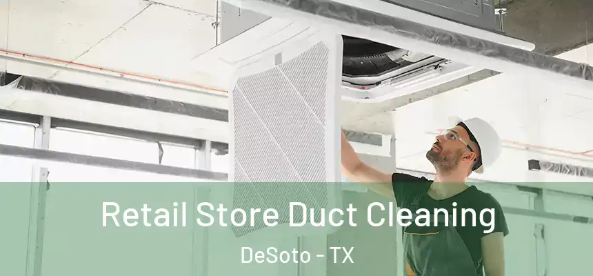  Retail Store Duct Cleaning DeSoto - TX