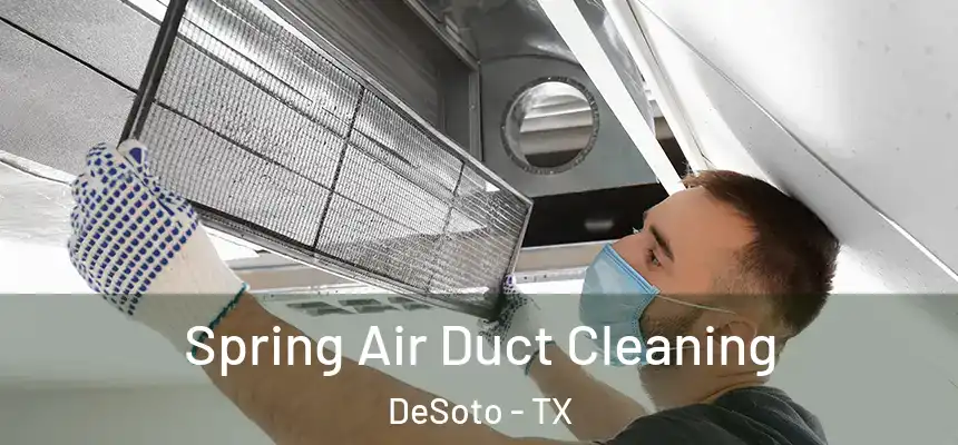  Spring Air Duct Cleaning DeSoto - TX