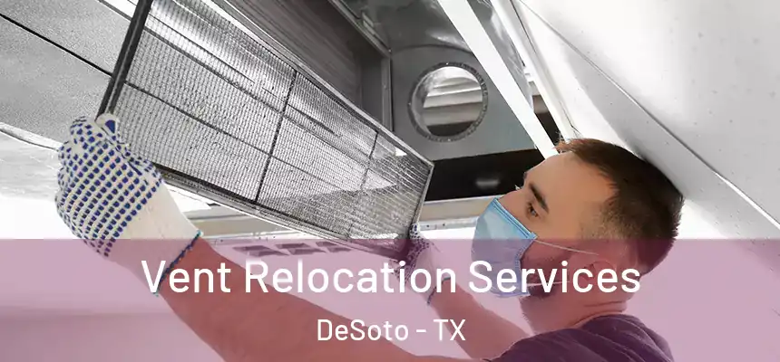 Vent Relocation Services DeSoto - TX